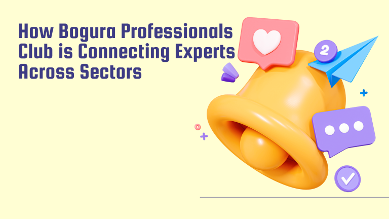 How Bogura Professionals Club is Connecting Experts Across Sectors